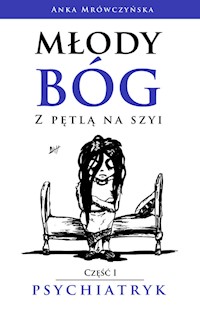 Młody bóg z pętlą na szyi Psychiatryk - Anka Mrówczyńska - książka