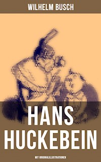 Hans Huckebein (Mit Originalillustrationen) - Wilhelm  Busch - ebook