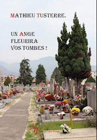 Un ange fleurira vos tombes ! - Mathieu Tusterre - ebook