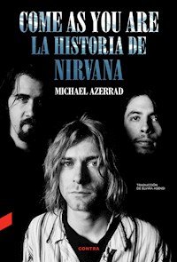Come as You Are: La historia de Nirvana - Michael Azerrad - ebook