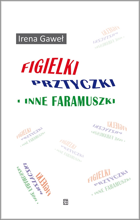 Figielki, prztyczki i inne faramuszki - Irena Gaweł - książka