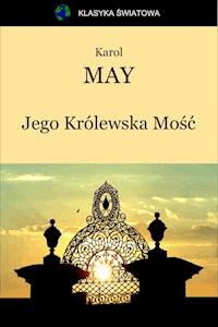 Jego Królewska Mość - Karol May - ebook