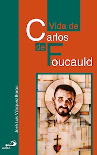Vida de Carlos de Foucauld - José Luis Vázquez Borau - ebook
