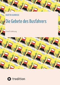 Die Gebete des Busfahrers - Martin Kaminski - ebook