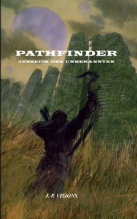 Pathfinder: Jenseits des Unbekannten - J.P. Visions - ebook