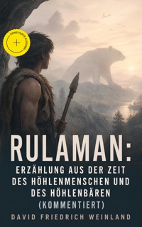 Rulaman: Erzählung aus der Zeit des Höhlenmenschen und des Höhlenbären (Kommentiert) - David Friedrich Weinland - ebook