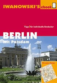 Berlin mit Potsdam - Reiseführer von Iwanowski - Markus Dallmann - ebook