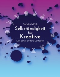 Selbständigkeit für Kreative - Sandra Mösli - ebook