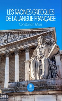 Les racines grecques de la langue française - Constantin Meis - ebook