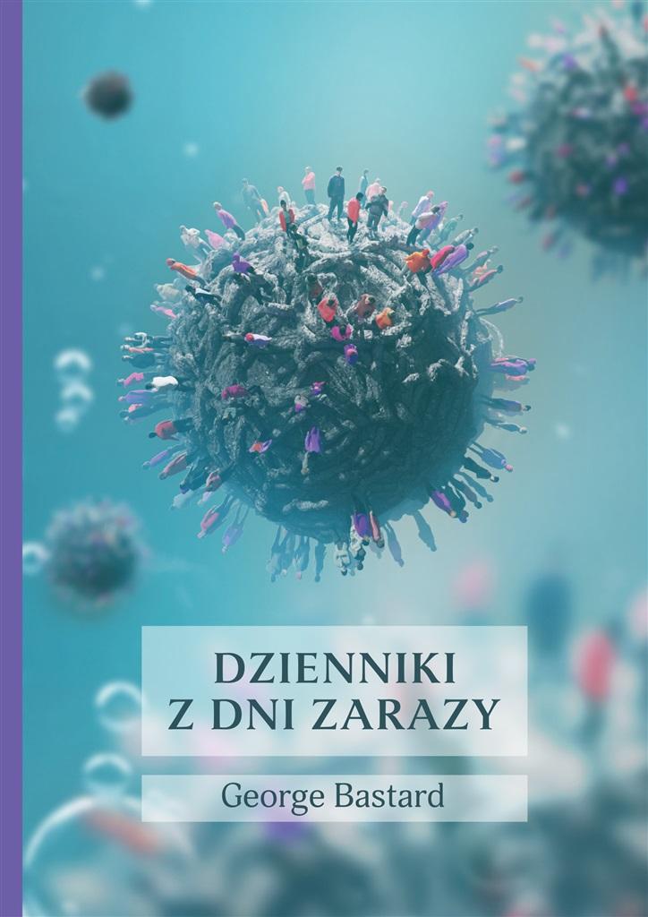 Dzienniki z dni zarazy - George Bastard - książka