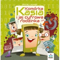 Komórka Kasia i jej cyfrowa rodzinka - Maciej Lisowski - książka