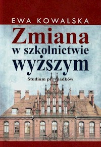 Zmiana w szkolnictwie wyższym - Ewa Kowalska - książka