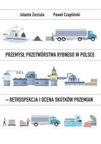 Przemysł przetwórstwa rybnego w Polsce - retrospekcja i ocena skutków przemian - Czapliński Paweł, Zieziula Jolanta - książka
