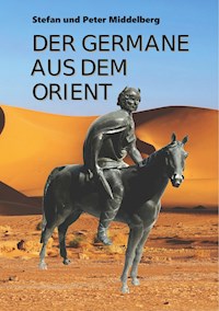 Der Germane aus dem Orient - Peter Middelberg Stefan Middelberg - ebook