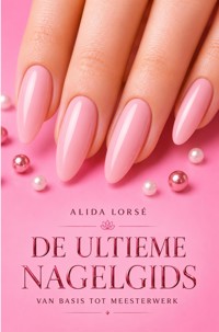 De Ultieme Nagelgids - Alida Lorsé - ebook