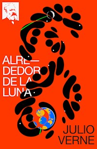 Alrededor de la Luna - Julio Verne - ebook