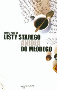 Listy starego anioła do młodego - Janusz Pyda - książka