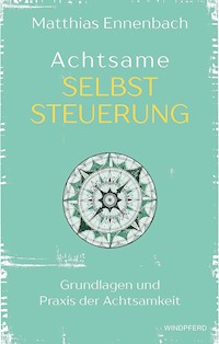 Achtsame Selbststeuerung - Matthias Ennenbach - ebook