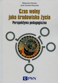 Czas wolny jako środowisko życia - Orłowska Małgorzata, Błeszyński Jacek Jarosław - książka
