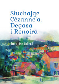 Słuchając Cézanne’a, Degasa i Renoira - Ambroise Vollard - książka