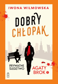 Prywatne śledztwo Agaty Brok. Tom 5. Dobry chłopak - Iwona Wilmowska - ebook + audiobook + książka