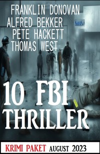 10 FBI Thriller August 2023: Krimi Paket - Alfred Bekker - ebook