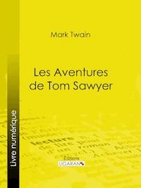 Les Aventures de Tom Sawyer - Ligaran - ebook