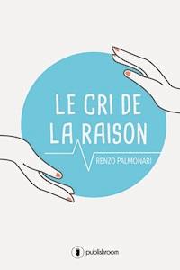 Le cri de la raison - Renzo Palmonari - ebook