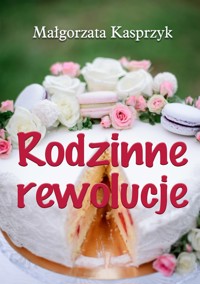 Rodzinne rewolucje - Kasprzyk Małgorzata - ebook + książka