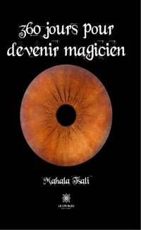360 jours pour devenir magicien - Mahala Tsali - ebook