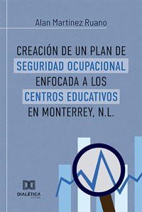 Creación de un plan de Seguridad Ocupacional enfocada a los centros educativos en Monterrey, N.L. - Alan Martínez Ruano - ebook