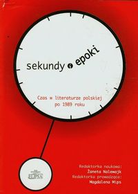 Sekundy (i) epoki Czas w literaturze polskiej po 1989 roku -  - książka