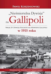Nieśmiertelna dywizja na Gallipoli - Paweł Korzeniowski - książka