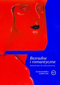 Bezradne i romantyczne - Korczak Aleksandra - książka