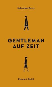 Gentleman auf Zeit - Sebastian Barry - ebook