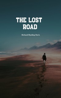 The Lost Road - Richard Harding Davis - ebook