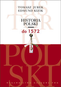 Historia Polski do 1572 - Jurek Tomasz, Kizik Edmund - książka