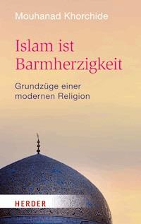 Islam ist Barmherzigkeit - Mouhanad Khorchide - ebook
