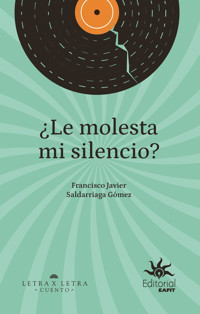 ¿Le molesta mi silencio? - Francisco Javier Saldarriaga Gómez - ebook