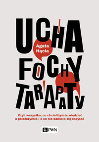 Ucha, fochy, tarapaty. Czyli wszystko, co chcielibyście wiedzieć o polszczyźnie i o co nie baliście się zapytać - Agata Hącia - książka