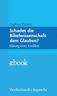 Schadet die Bibelwissenschaft dem Glauben? - Siegfried Zimmer - ebook