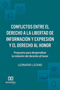 Conflictos entre el derecho a la libertad de información y expresión y el derecho al honor - Leonardo Lozano - ebook