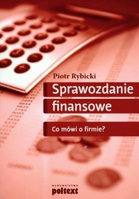 Sprawozdanie finansowe. Co mówi o firmie? - Rybicki Piotr - książka