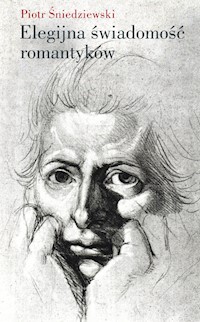Elegijna świadomość romantyków - Piotr Śniedziewski - książka