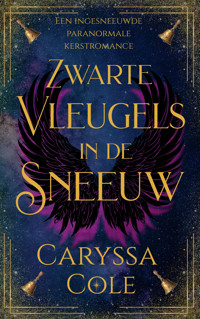 Zwarte vleugels in de sneeuw - Caryssa Cole - ebook