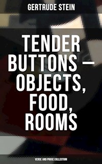 Tender Buttons – Objects, Food, Rooms (Verse and Prose Collection) - Gertrude Stein - ebook