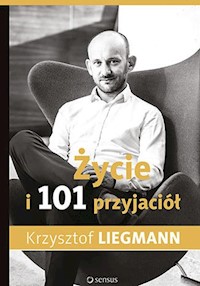 Życie i 101 przyjaciół - Liegmann Krzysztof - książka