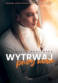 Wytrwaj przy mnie - Muszyńska Katarzyna - ebook + audiobook + książka