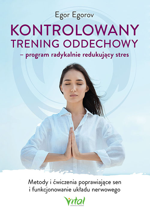 Kontrolowany trening oddechowy - program radykalnie redukujący stres - Egor Egorov - książka