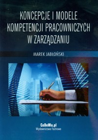 Koncepcje i modele kompetencji pracowniczych w zarządzaniu - Marek Jabłoński - książka